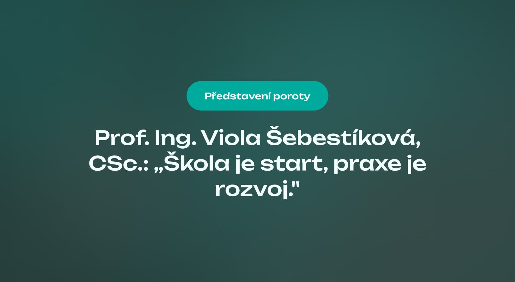 Prof. Ing. Viola Šebestíková, CSc.: „Škola je start, praxe je rozvoj."